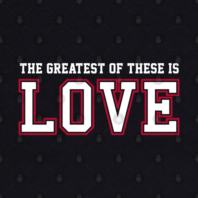 The Greatest of These Is Love | Christian T-Shirt, Hoodie and Gifts by ChristianLifeApparel